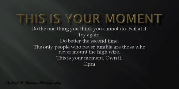 This is your moment.